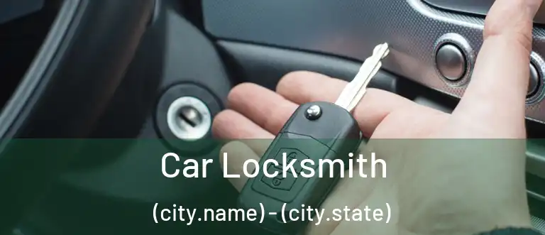  Car Locksmith (city.name) - (city.state)